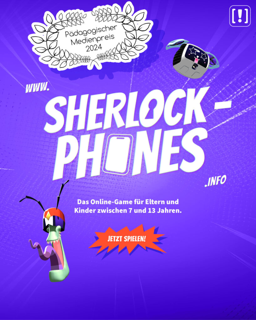 The image says in german: "www.sherlock-phones.info the online game for parents and their kids between 7 and 13 years of age. Play now! It shows the main characters "Cypher" and "Nova". Cypher is an evil computer virus. He has a green head, sharp teeth, a red helmet and a pair of huge dark sunglasses that hide his eyes. The overall look is that of a comic villain. Nova is an antivirus software, visualized by a small, square robot. Their facial expression are pixels on a screen. Fold-out propellers at their side give an impression of dog ears, so that Nova kinda looks like a helpful and cute little dog robot. It also shows the logo of the initiative „SCHAU HIN! Was Dein Kind mit Medien macht.“ and a "sticker" that shows that the game won the award "Pädagogischer Medienpreis 2024"